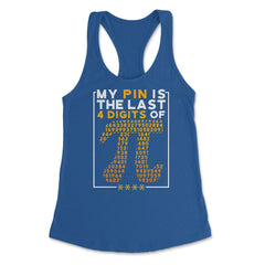 My Pin Is the Last 4 Digits of Pi Math Pi Symbol Pin product Women's - Royal