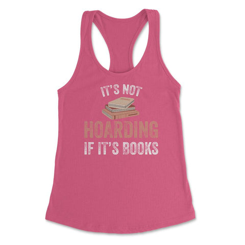 Funny Bookworm Saying It's Not Hoarding If It's Books Humor graphic - Hot Pink