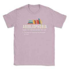 Abibliophobia Definition For Book Lovers Hilarious design Unisex