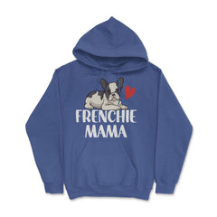 Funny Frenchie Mama Dog Lover Pet Owner French Bulldog design Hoodie - Royal Blue