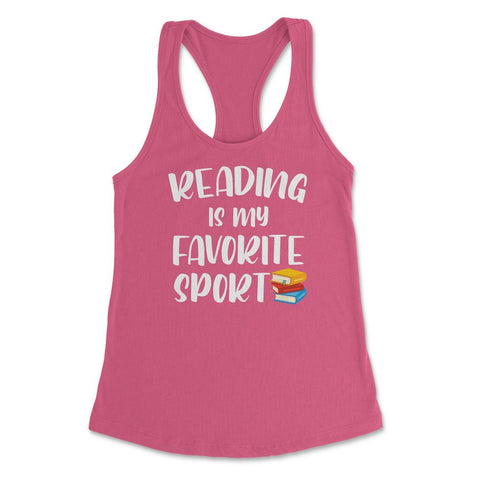 Funny Reading Is My Favorite Sport Bookworm Book Lover design Women's - Hot Pink