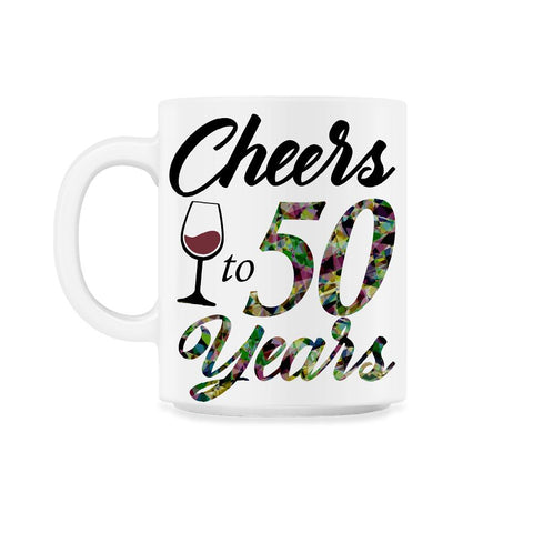 Funny Cheers To 50 Years 50th Birthday Lover Humor graphic 11oz Mug