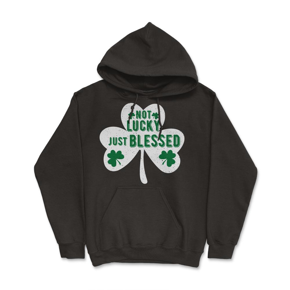St Patrick's Day Shamrock Not Lucky Just Blessed graphic Hoodie - Black