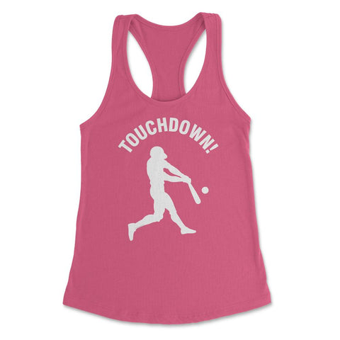 Funny Baseball Homerun Touchdown Baseball Player Humor print Women's - Hot Pink