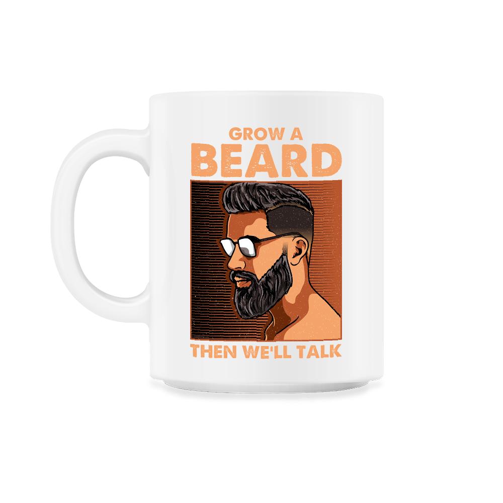 Grow a Beard then We'll Talk Meme for Ladies or Men Grunge print 11oz