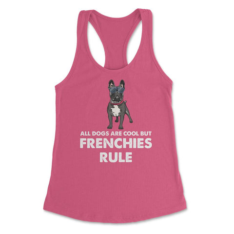 Funny French Bulldog All Dogs Are Cool But Frenchies Rule graphic - Hot Pink