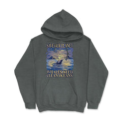 Save Our Planet Whales Need Clean Oceans Earth Day graphic Hoodie - Dark Grey Heather