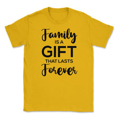 Family Reunion Gathering Family Is A Gift That Lasts Forever design - Gold