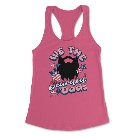 We The Bearded Dads 4th of July Independence Day graphic Women's - Hot Pink
