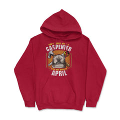 Don't Screw with A Carpenter Who Was Born in April design Hoodie - Red