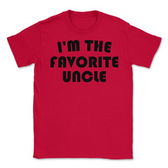 Funny I'm The Favorite Uncle Nephew Niece Appreciation graphic Unisex - Red