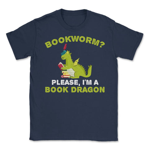 Funny Bookworm Please I'm A Book Dragon Reading Lover product Unisex - Navy