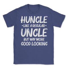 Funny Huncle Like A Regular Uncle Way More Good Looking print Unisex - Purple