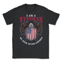 I am a Veteran My Oath Never Expires Patriotic Veteran print Unisex - Black