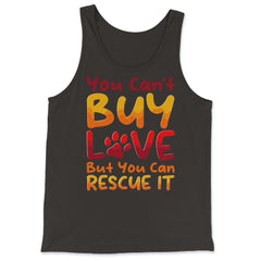 You Can't Buy Love, but You Can Rescue It design - Tank Top - Black