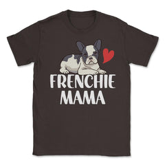 Funny Frenchie Mama Dog Lover Pet Owner French Bulldog design Unisex - Brown