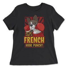 French Bulldog Boxing Do You Want a French Hook Punch? graphic - Women's Relaxed Tee - Black