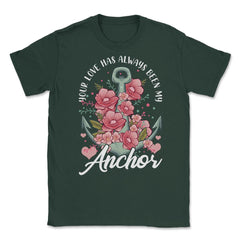 Mother's Day Quote Your Love Have Always Been My Anchor graphic - Forest Green