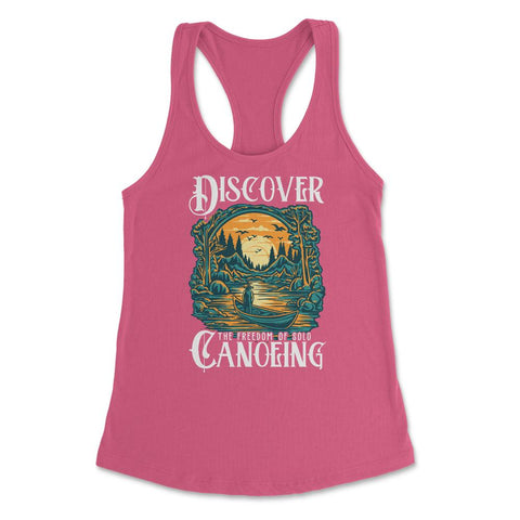 Solo Canoeing Discover the Freedom of Solo Canoeing design Women's - Hot Pink