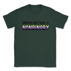 Unapologetically Nonbinary Pride Non-Binary Flag print Unisex T-Shirt - Forest Green