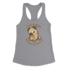 Fat pugs are harder to kidnap Funny t-shirt Women's Racerback Tank