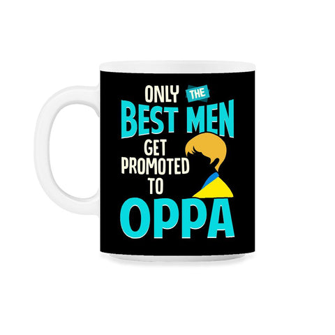 Only the Best Men are Promoted to Oppa K-Drama Funny product 11oz Mug