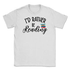 Funny I'd Rather Be Reading Book Lover Humor Quote Bookworm print - White