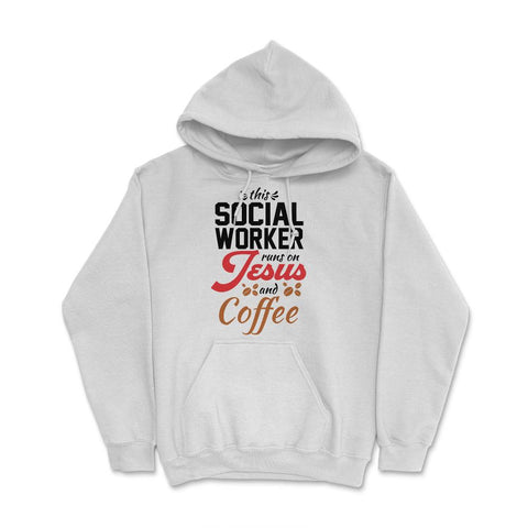 Christian Social Worker Runs On Jesus And Coffee Humor product Hoodie - White