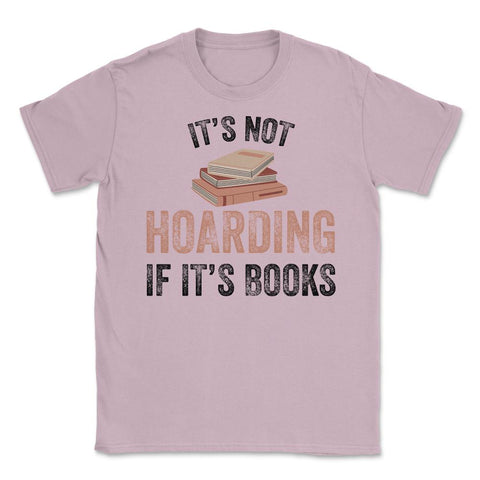 Funny Bookworm Saying It's Not Hoarding If It's Books Humor design - Light Pink