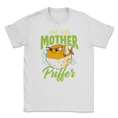 One Bad Mother Puffer Hilarious & Cute Puffer Fish graphic Unisex