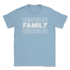 Funny Family Reunion Matching Get-Together Gathering Party product - Light Blue