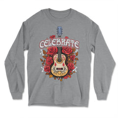 Day Of The Dead Guitar With Roses Celebrate Quote Print graphic - Long Sleeve T-Shirt - Grey Heather