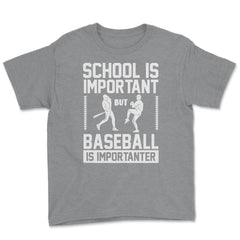 Baseball School Is Important Baseball Importanter Funny design Youth - Grey Heather