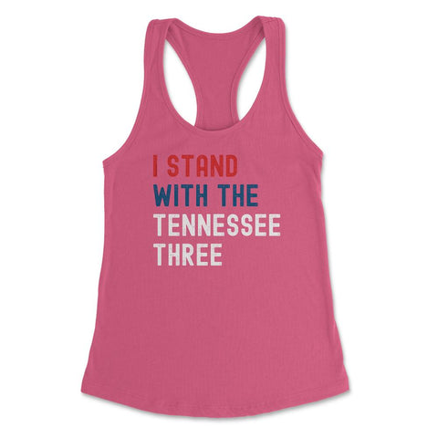 I Stand with the Tennessee Three print Women's Racerback Tank - Hot Pink