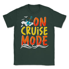 Cruise Vacation or Summer Getaway On Cruise Mode print Unisex T-Shirt - Forest Green