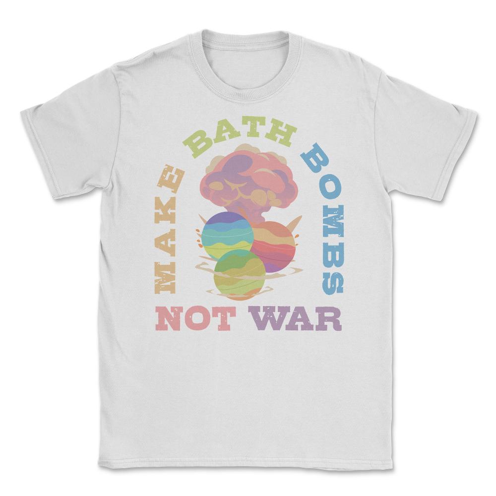 Make Bath Bombs Not War Colorful Explosion Meme graphic Unisex T-Shirt - White