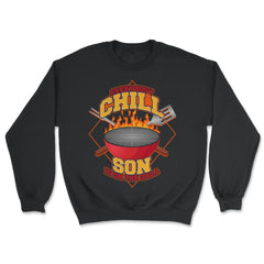 Everybody Chill Son is On The Grill Quote Son Grill design - Unisex Sweatshirt - Black