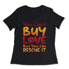 You Can't Buy Love, but You Can Rescue It design - Women's V-Neck Tee - Black