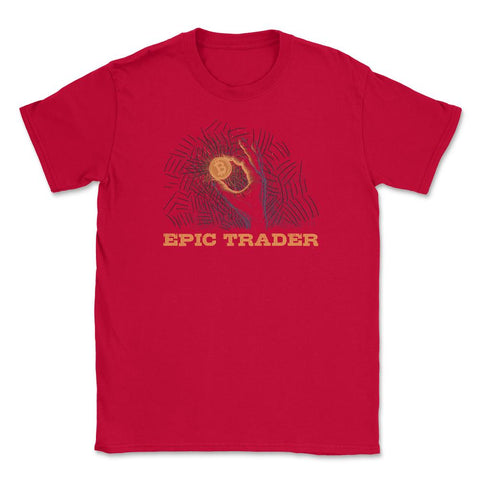 Bitcoin Epic Trader For Crypto Fans or Traders print Unisex T-Shirt - Red
