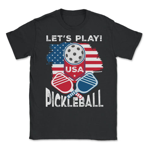 Pickleball Let’s Play USA Flag Patriotic Pickleball print Unisex - Black