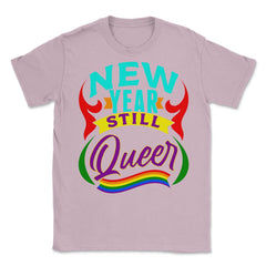 New Year Still Queer Rainbow Pride Flag Colors Hilarious print Unisex - Light Pink