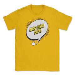 Woo Hoo Boy with a Comic Thought Balloon Graphic design Unisex T-Shirt - Gold