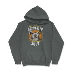 Don't Screw with A Carpenter Who Was Born in July design Hoodie - Dark Grey Heather