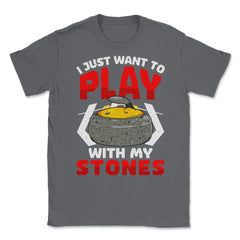 I Just Want to Play with My Stones Curling Sport Lovers graphic - Smoke Grey
