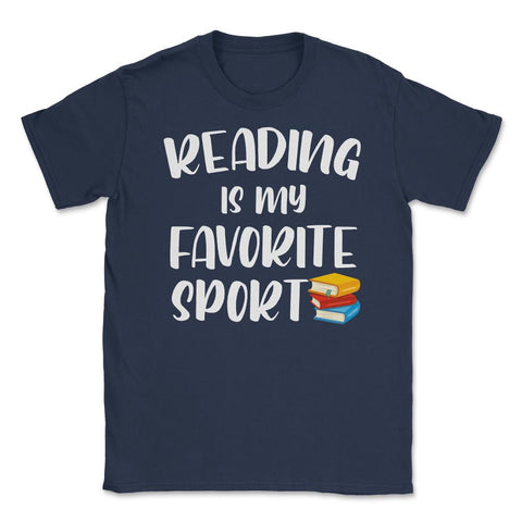 Funny Reading Is My Favorite Sport Bookworm Book Lover design Unisex - Navy