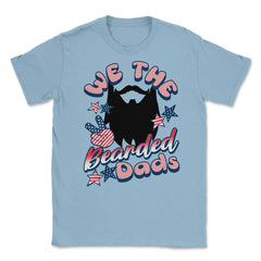 We The Bearded Dads 4th of July Independence Day graphic Unisex - Light Blue