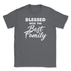 Family Reunion Relatives Blessed With The Best Family graphic Unisex - Smoke Grey