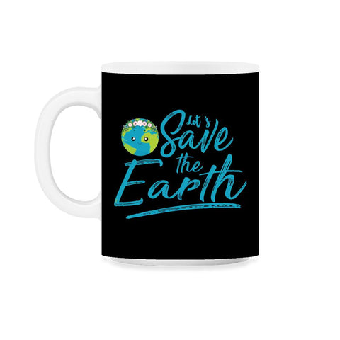 Earth Day Let s Save the Earth 11oz Mug