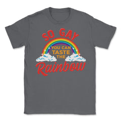 So Gay You Can Taste the Rainbow Gay Pride Funny Gift print Unisex - Smoke Grey