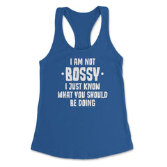 Funny I Am Not Bossy I Know What You Should Be Doing Sarcasm product - Royal
